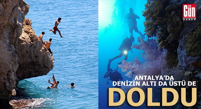 Antalya da denizin altı da üstü de doldu