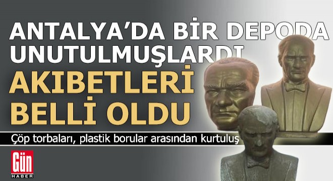 Antalya da depoda unutulan 3 Atatürk büstü için karar verildi