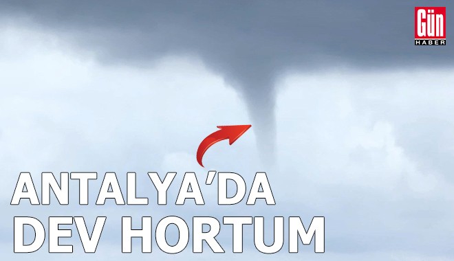 Antalya'da dev hortum paniği