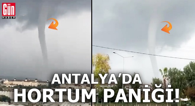 Antalya da dev hortum paniği