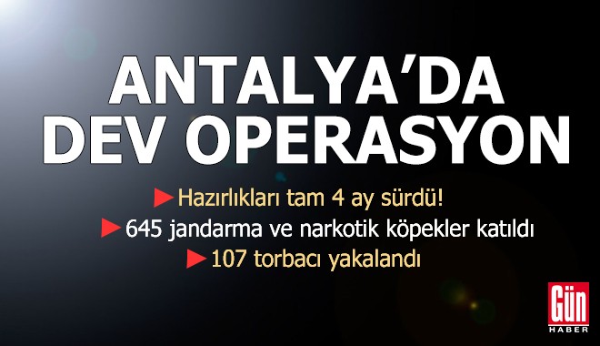 Antalya'da dev uyuşturucu operasyonu!