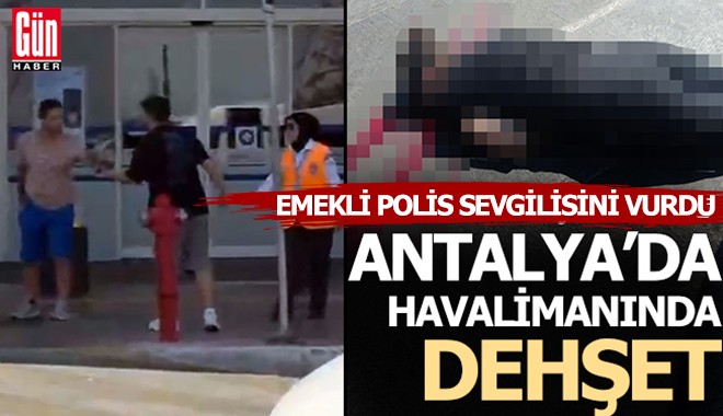 Antalya'da emekli polis memuru, sevgilisini öldürdü