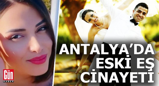 Antalya da eski eş cinayeti