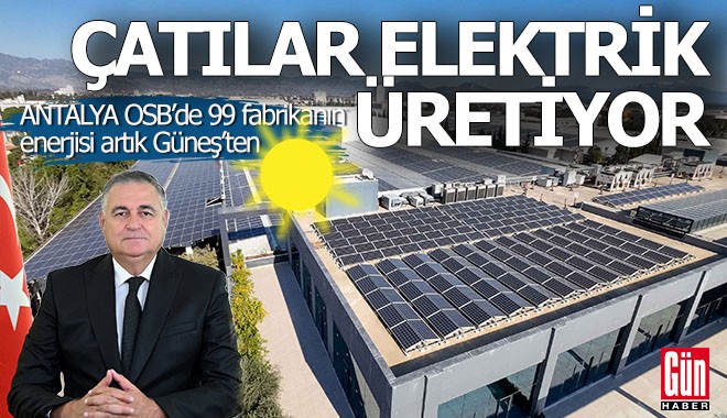 Antalya'da fabrikaların çatıları elektrik üretiyor
