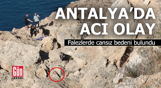 Antalya da falezlerde cansız bedeni bulundu