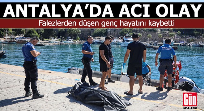 Antalya da falezlerden düşen genç hayatını kaybetti