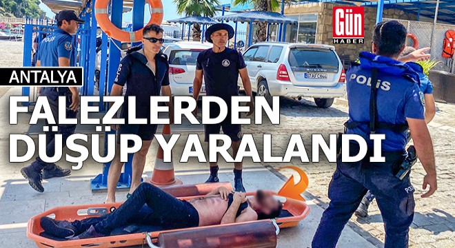 Antalya da falezlerden düşüp yaralandı