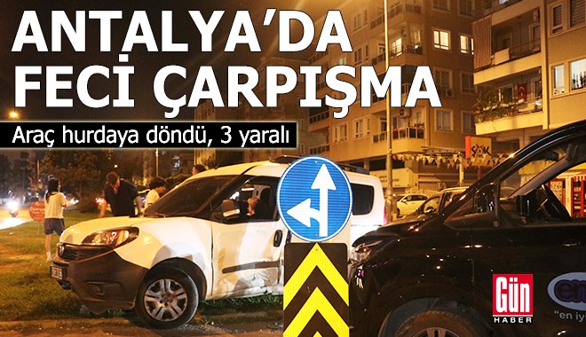 Antalya'da feci çarpışma: 3 yaralı