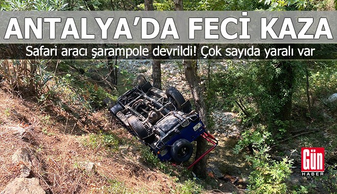 Antalya'da feci kaza! Safari aracı devrildi