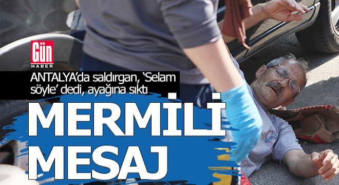 Antalya da fırın çalışanına sokak ortasında silahlı saldırı