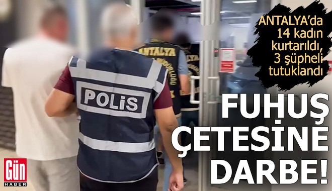 Antalya'da fuhuş çetesine darbe