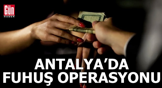 Antalya da fuhuş operasyonu