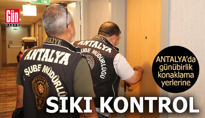 Antalya'da günübirlik konaklama yerlerine sıkı kontrol