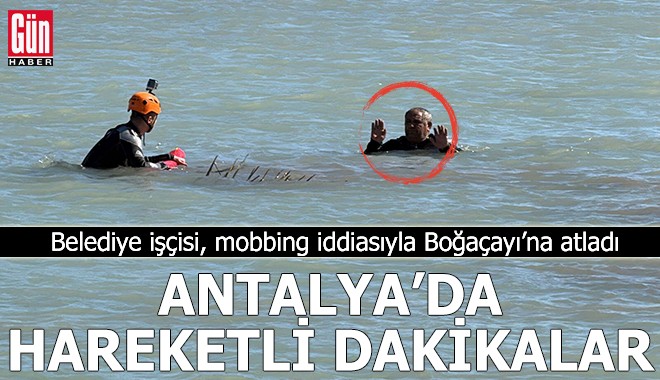 Antalya'da hareketli dakikalar! Belediye işçisi Boğaçayı'na atladı