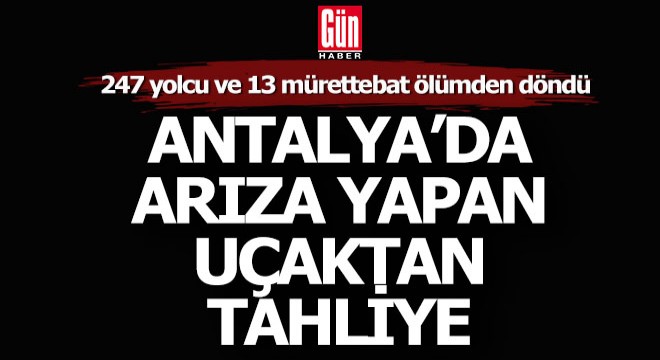 Antalya da havada arıza yapan uçakta can pazarı