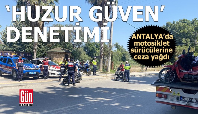Antalya'da 'huzur güven' motosiklet denetimi yapıldı