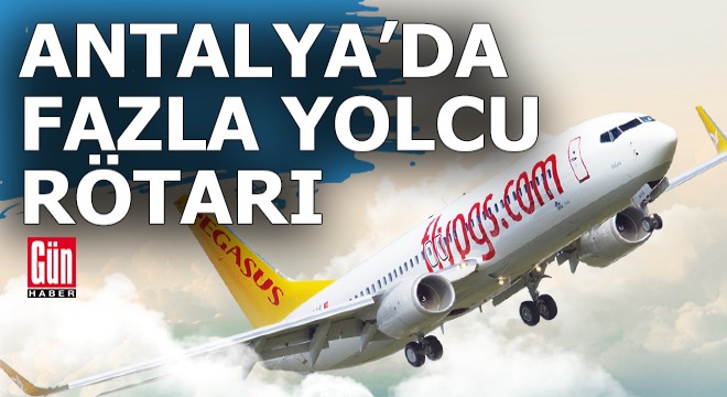 Antalya da iki uçağa fazla yolcu rötarı