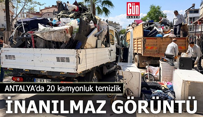 Antalya'da inanılmaz görüntü! 20 kamyonluk temizlik