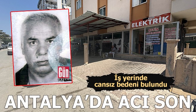 Antalya'da iş yerinde cansız bedeni bulundu