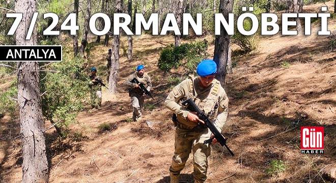 Antalya da jandarma 7/24 orman nöbetinde