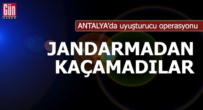 Antalya da jandarmadan kaçamadılar