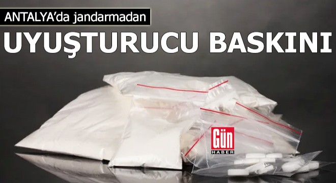 Antalya da jandarmadan uyuşturucu baskını