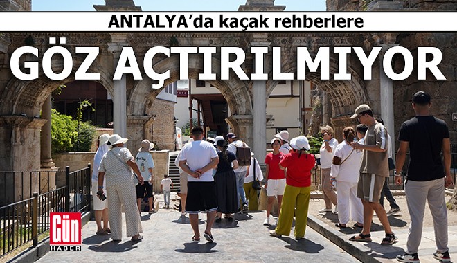 Antalya'da kaçak rehberlere göz açtırılmıyor
