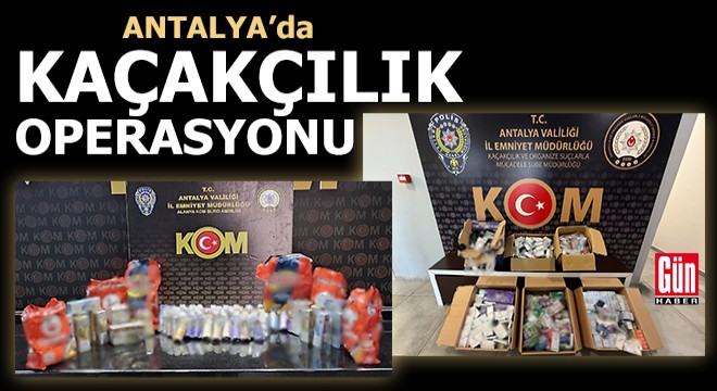 Antalya da kaçakçılık operasyonu