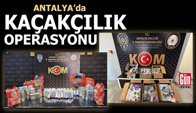 Antalya'da kaçakçılık operasyonu