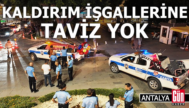 Antalya'da kaldırım işgallerine taviz yok
