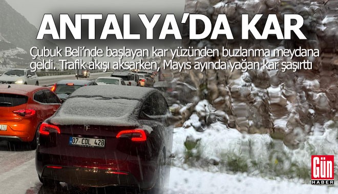 Antalya'da kar yağdı, Çubuk Beli buzlanma yüzünden trafiğe kapandı