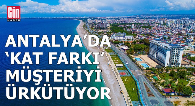 Antalya da  kat farkı  müşteriyi ürkütüyor