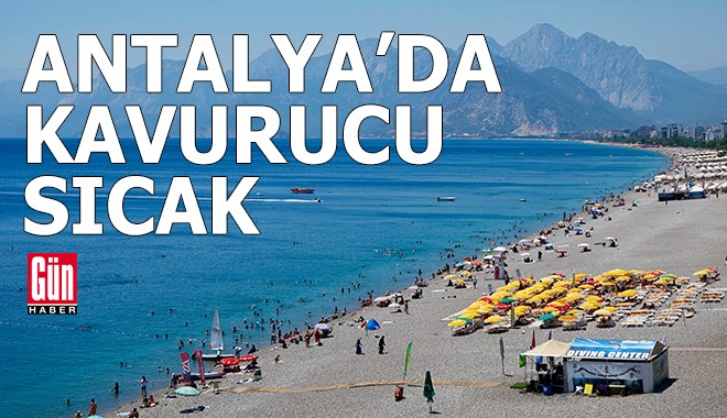 Antalya'da kavurucu sıcak