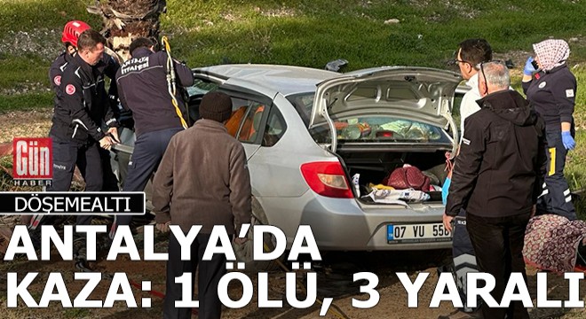 Antalya da kaza: 1 ölü, 3 yaralı