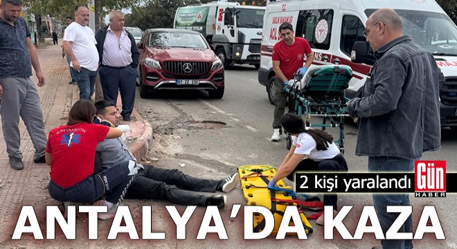 Antalya da kaza: 2 kişi yaralandı