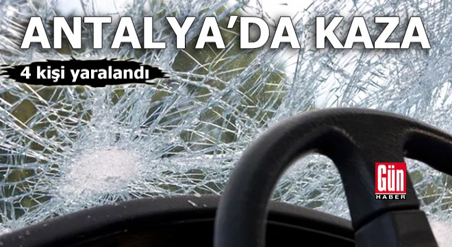Antalya da kaza: 4 yaralı