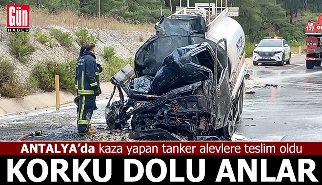 Antalya'da kaza yapan tanker alevlere teslim oldu