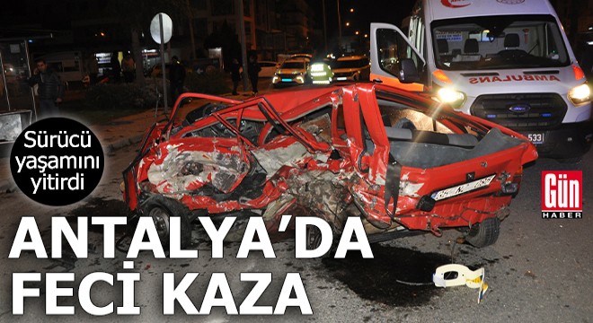 Antalya da kazada otomobilden yola fırlayan sürücü öldü