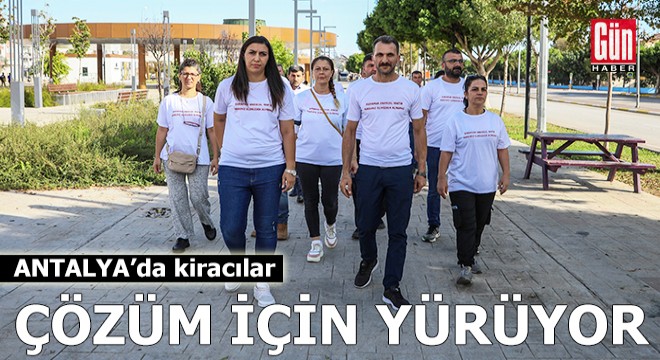 Antalya da kiracılar, çözüm için Ankara ya yürüyor
