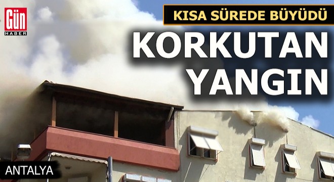 Antalya da kısa sürede büyüyen yangın korkuttu