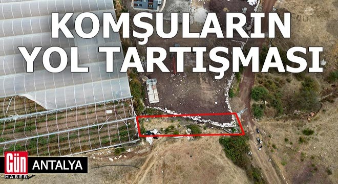 Antalya da komşuların yol tartışması