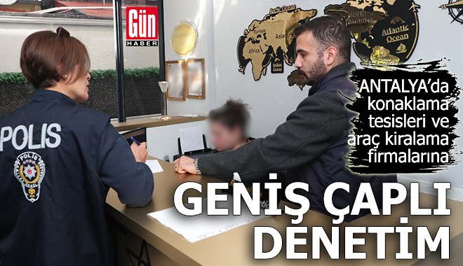 Antalya'da konaklama tesisleri ve araç kiralama firmalarına denetim