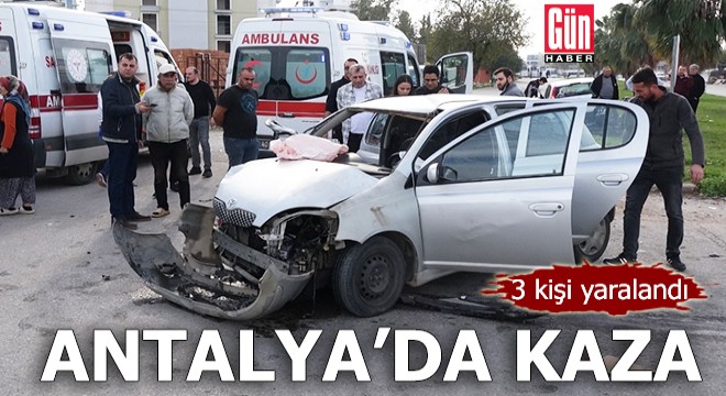 Antalya da kontrolsüz kavşakta kaza: 3 yaralı