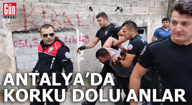 Antalya da korku dolu anlar