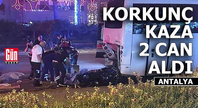 Antalya da korkunç kaza 2 can aldı