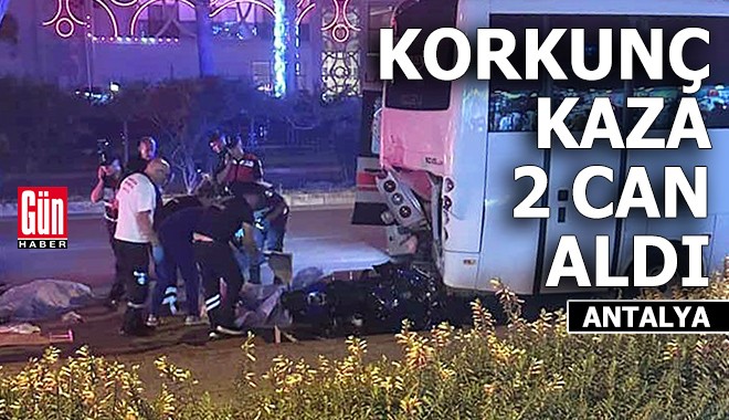 Antalya'da korkunç kaza 2 can aldı