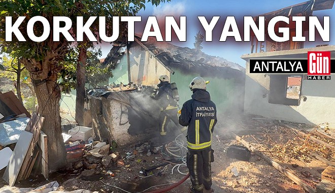 Antalya'da korkutan gecekondu yangını