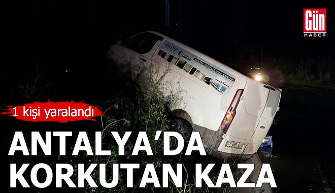 Antalya'da korkutan kaza