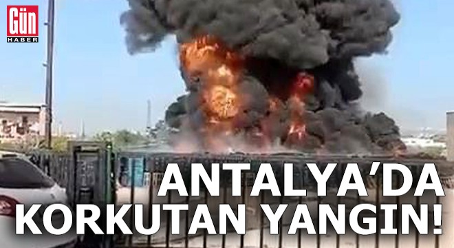 Antalya da korkutan yangın! Dumanlar gökyüzünü kapladı