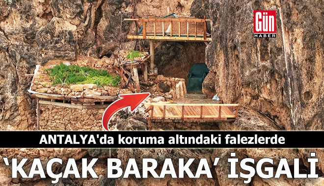 Antalya'da koruma altındaki falezlerde 'kaçak baraka' işgali